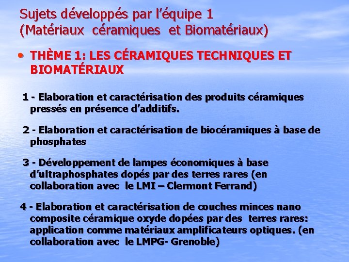 Sujets développés par l’équipe 1 (Matériaux céramiques et Biomatériaux) • THÈME 1: LES CÉRAMIQUES