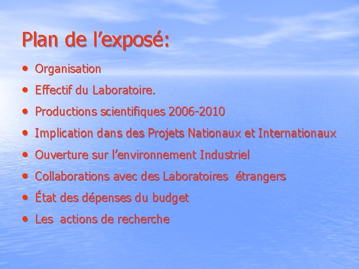 Plan de l’exposé: • • Organisation Effectif du Laboratoire. Productions scientifiques 2006 -2010 Implication