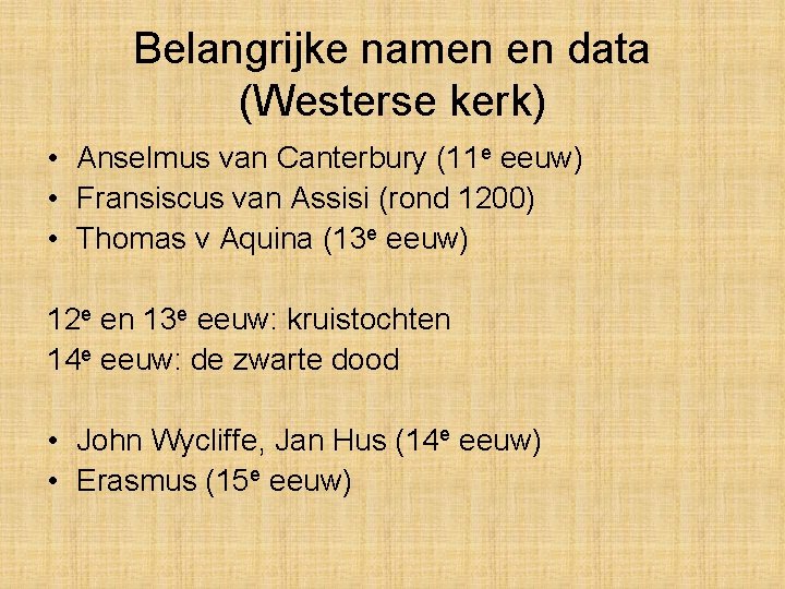 Belangrijke namen en data (Westerse kerk) • Anselmus van Canterbury (11 e eeuw) • Belangrijke namen en data (Westerse kerk) • Anselmus van Canterbury (11 e eeuw) •