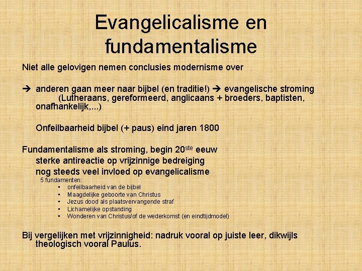 Evangelicalisme en fundamentalisme Niet alle gelovigen nemen conclusies modernisme over anderen gaan meer naar Evangelicalisme en fundamentalisme Niet alle gelovigen nemen conclusies modernisme over anderen gaan meer naar