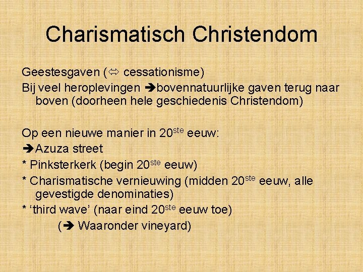 Charismatisch Christendom Geestesgaven ( cessationisme) Bij veel heroplevingen bovennatuurlijke gaven terug naar boven (doorheen Charismatisch Christendom Geestesgaven ( cessationisme) Bij veel heroplevingen bovennatuurlijke gaven terug naar boven (doorheen