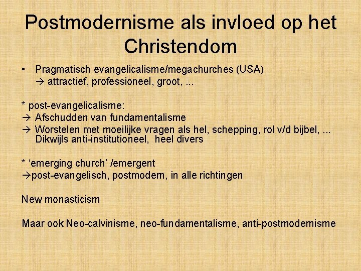 Postmodernisme als invloed op het Christendom • Pragmatisch evangelicalisme/megachurches (USA) attractief, professioneel, groot, . Postmodernisme als invloed op het Christendom • Pragmatisch evangelicalisme/megachurches (USA) attractief, professioneel, groot, .