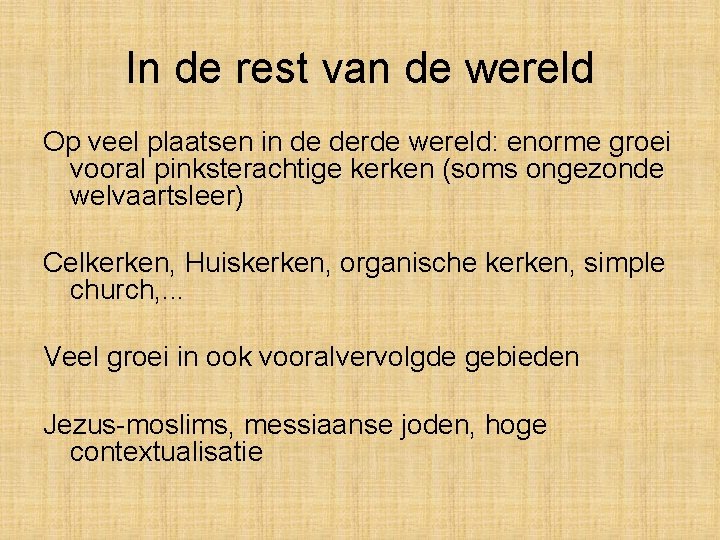 In de rest van de wereld Op veel plaatsen in de derde wereld: enorme In de rest van de wereld Op veel plaatsen in de derde wereld: enorme