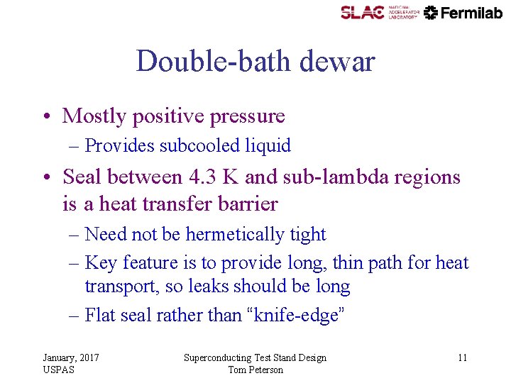 Double-bath dewar • Mostly positive pressure – Provides subcooled liquid • Seal between 4. Double-bath dewar • Mostly positive pressure – Provides subcooled liquid • Seal between 4.