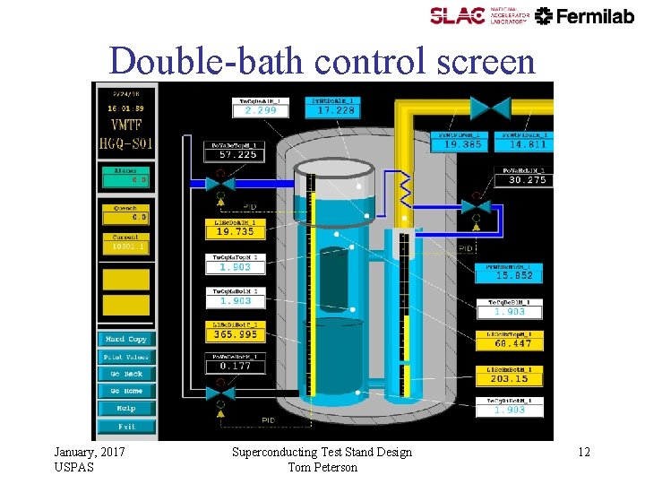 Double-bath control screen January, 2017 USPAS Superconducting Test Stand Design Tom Peterson 12 Double-bath control screen January, 2017 USPAS Superconducting Test Stand Design Tom Peterson 12