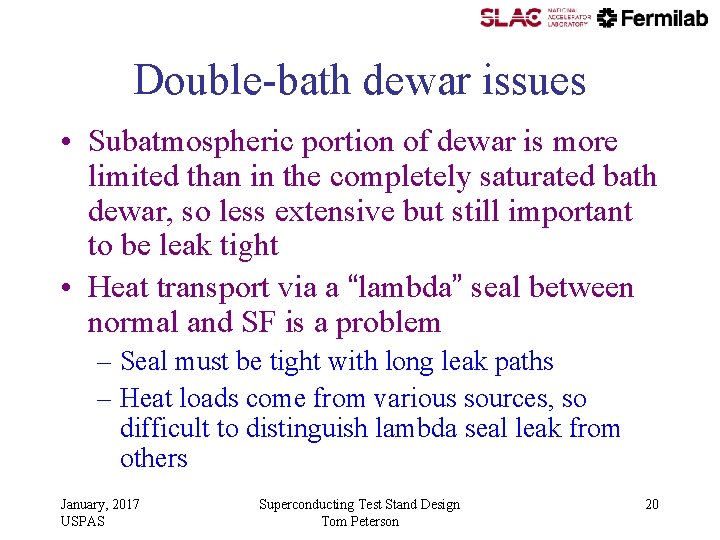 Double-bath dewar issues • Subatmospheric portion of dewar is more limited than in the Double-bath dewar issues • Subatmospheric portion of dewar is more limited than in the