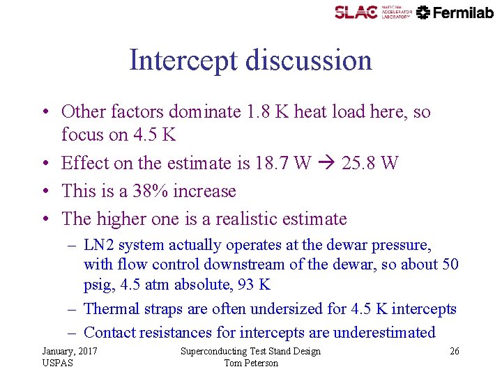Intercept discussion • Other factors dominate 1. 8 K heat load here, so focus Intercept discussion • Other factors dominate 1. 8 K heat load here, so focus