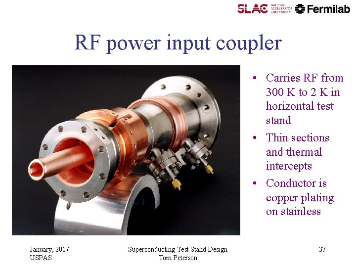 RF power input coupler • Carries RF from 300 K to 2 K in RF power input coupler • Carries RF from 300 K to 2 K in