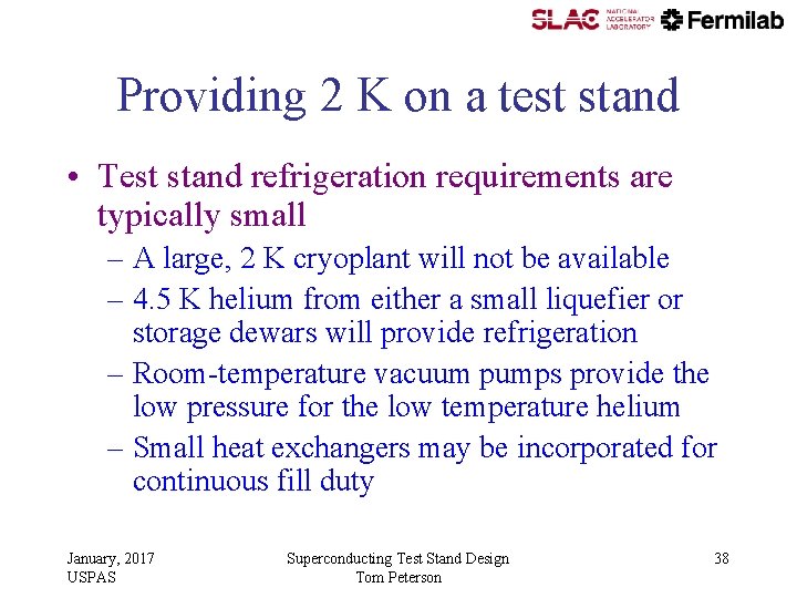 Providing 2 K on a test stand • Test stand refrigeration requirements are typically Providing 2 K on a test stand • Test stand refrigeration requirements are typically
