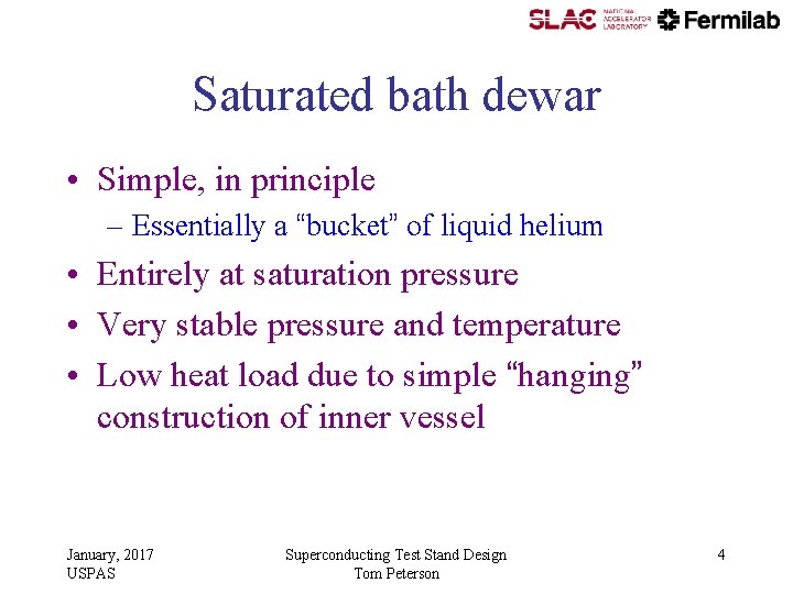 Saturated bath dewar • Simple, in principle – Essentially a “bucket” of liquid helium Saturated bath dewar • Simple, in principle – Essentially a “bucket” of liquid helium