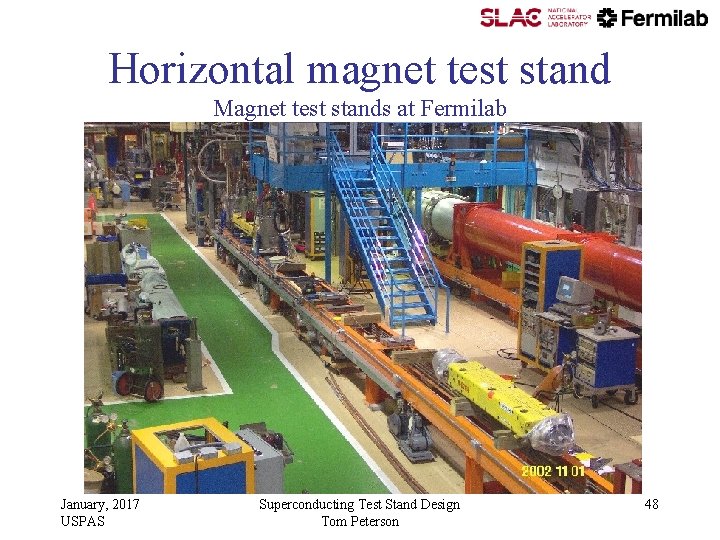 Horizontal magnet test stand Magnet test stands at Fermilab January, 2017 USPAS Superconducting Test Horizontal magnet test stand Magnet test stands at Fermilab January, 2017 USPAS Superconducting Test