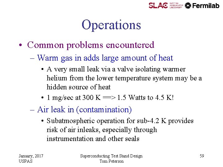 Operations • Common problems encountered – Warm gas in adds large amount of heat Operations • Common problems encountered – Warm gas in adds large amount of heat