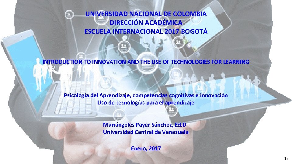 UNIVERSIDAD NACIONAL DE COLOMBIA DIRECCIÓN ACADÉMICA ESCUELA INTERNACIONAL 2017 BOGOTÁ INTRODUCTION TO INNOVATION AND