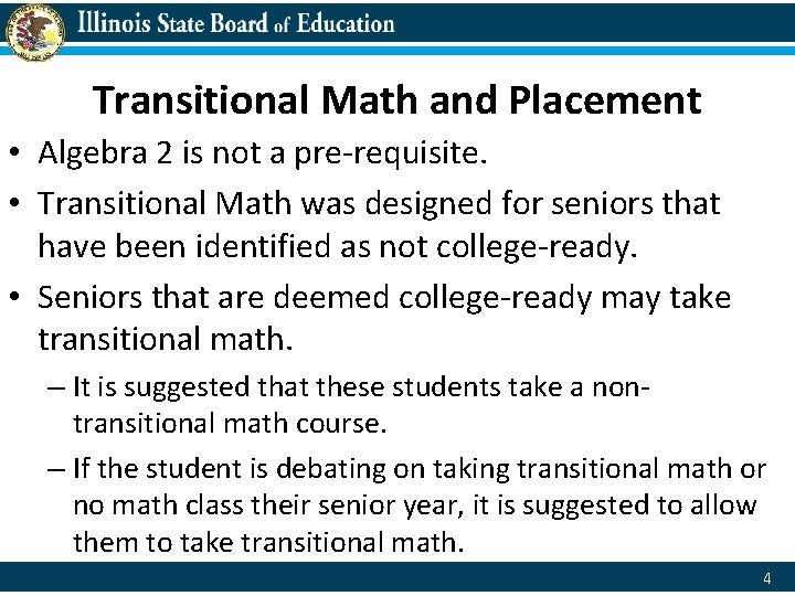 Transitional Math and Placement • Algebra 2 is not a pre-requisite. • Transitional Math