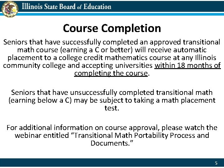 Course Completion Seniors that have successfully completed an approved transitional math course (earning a