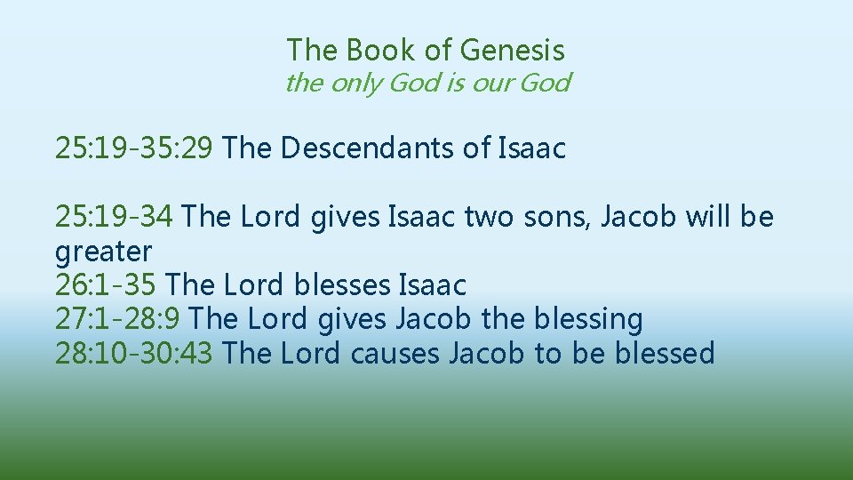 The Book of Genesis the only God is our God 25: 19 -35: 29