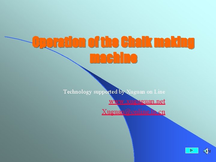 Operation of the Chalk making machine Technology supported by Xuguan on Line www. xuguguan. Operation of the Chalk making machine Technology supported by Xuguan on Line www. xuguguan.