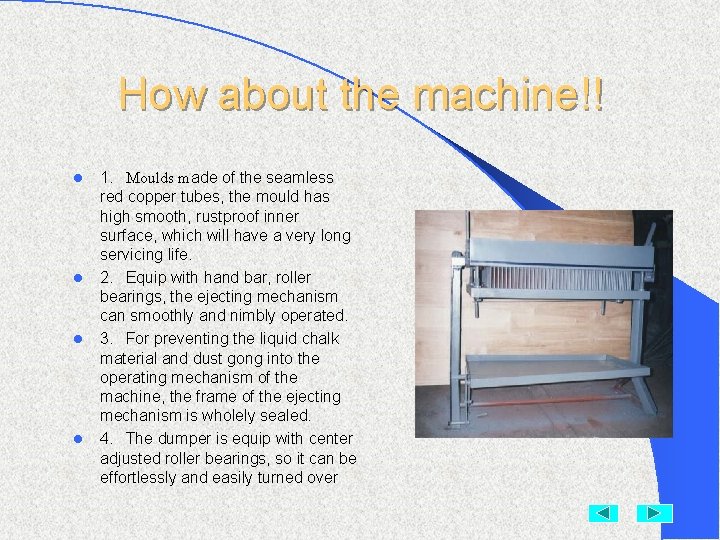 How about the machine!! l l 1. Moulds made of the seamless red copper How about the machine!! l l 1. Moulds made of the seamless red copper
