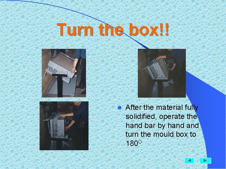 Turn the box!! l After the material fully solidified, operate the hand bar by Turn the box!! l After the material fully solidified, operate the hand bar by
