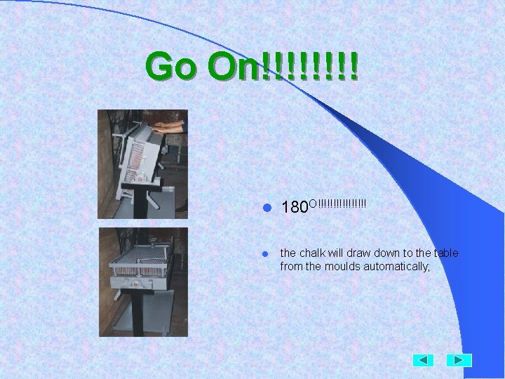 Go On!!!! l 180 O!!!!!!!! l the chalk will draw down to the table Go On!!!! l 180 O!!!!!!!! l the chalk will draw down to the table