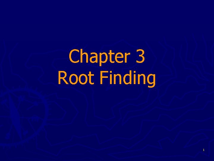 Chapter 3 Root Finding 1 