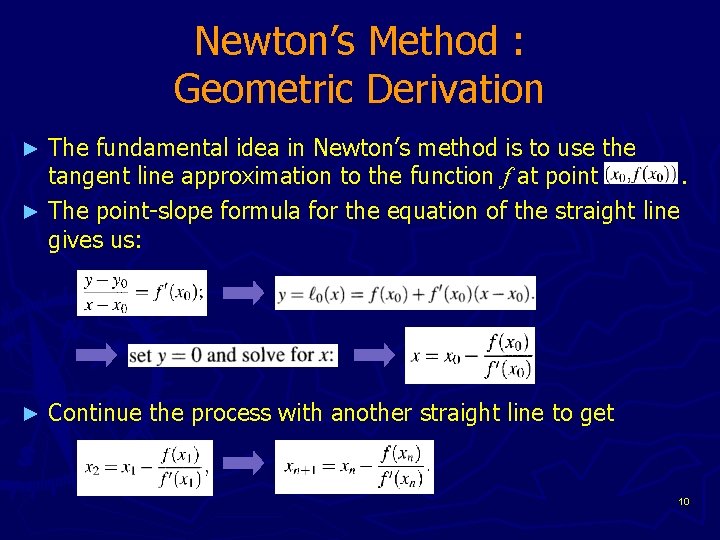 Newton’s Method : Geometric Derivation The fundamental idea in Newton’s method is to use