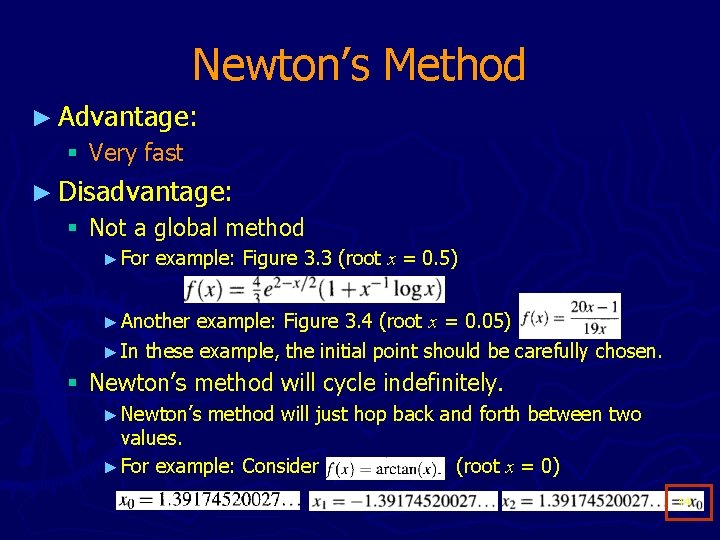 Newton’s Method ► Advantage: § Very fast ► Disadvantage: § Not a global method