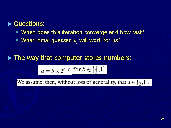 ► Questions: § When does this iteration converge and how fast? § What initial
