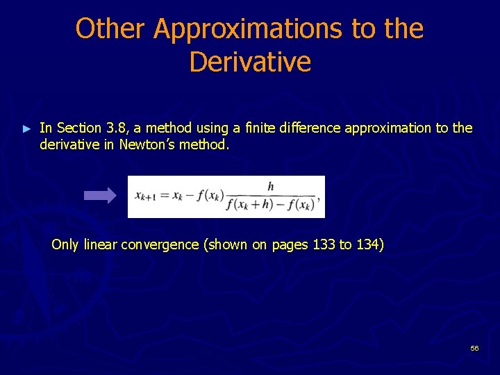 Other Approximations to the Derivative ► In Section 3. 8, a method using a