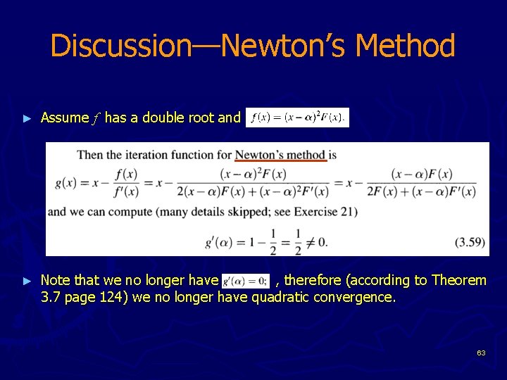 Discussion—Newton’s Method ► Assume f has a double root and ► Note that we