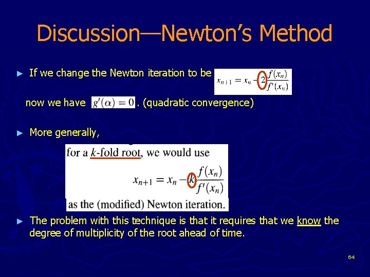 Discussion—Newton’s Method ► If we change the Newton iteration to be now we have