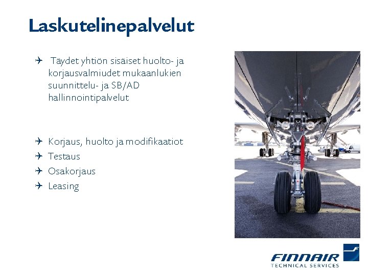 Laskutelinepalvelut Q Täydet yhtiön sisäiset huolto- ja korjausvalmiudet mukaanlukien suunnittelu- ja SB/AD hallinnointipalvelut Q