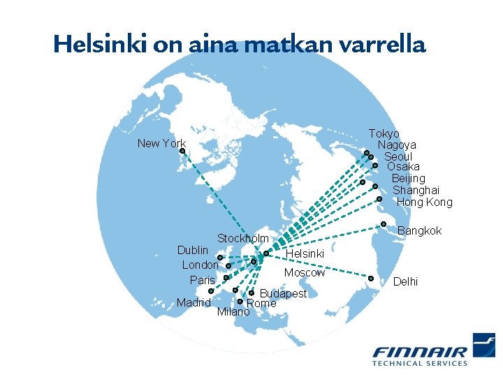 Helsinki on aina matkan varrella Tokyo Nagoya Seoul Osaka Beijing Shanghai Hong Kong New