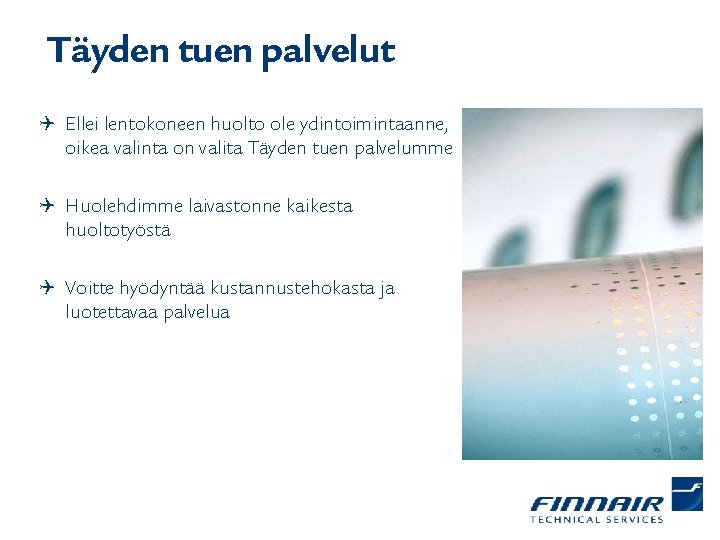Täyden tuen palvelut Q Ellei lentokoneen huolto ole ydintoimintaanne, oikea valinta on valita Täyden