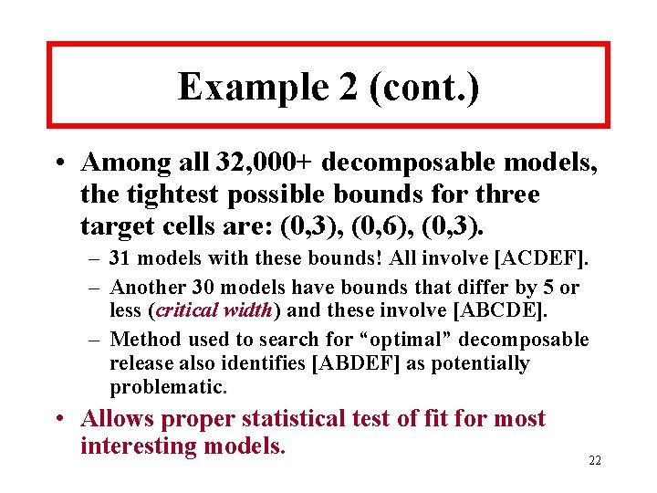 Example 2 (cont. ) • Among all 32, 000+ decomposable models, the tightest possible