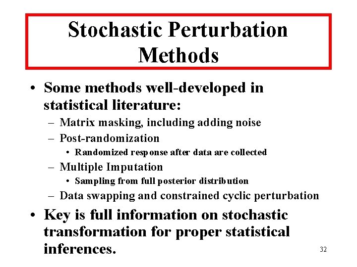 Stochastic Perturbation Methods • Some methods well-developed in statistical literature: – Matrix masking, including