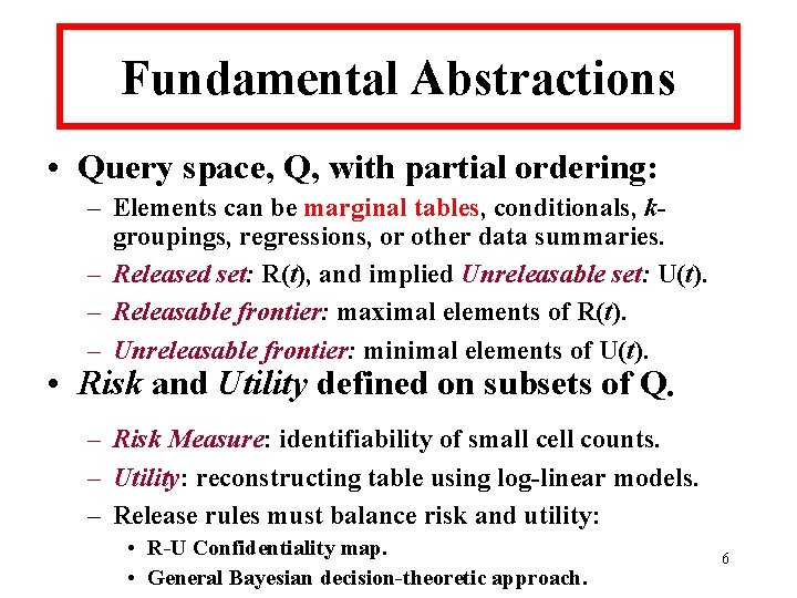 Fundamental Abstractions • Query space, Q, with partial ordering: – Elements can be marginal