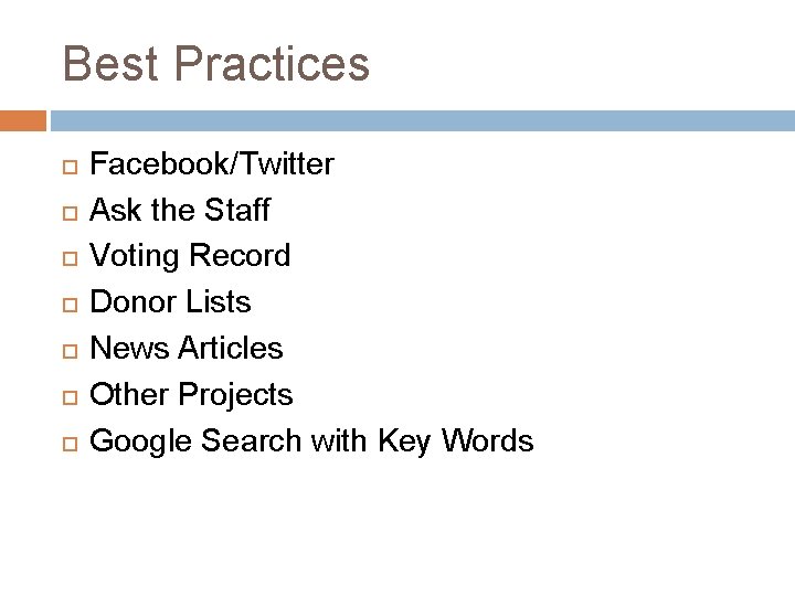 Best Practices Facebook/Twitter Ask the Staff Voting Record Donor Lists News Articles Other Projects