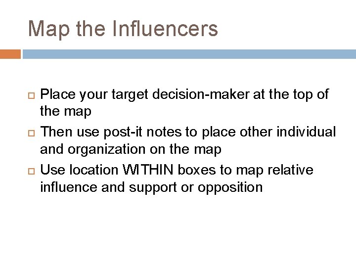Map the Influencers Place your target decision-maker at the top of the map Then