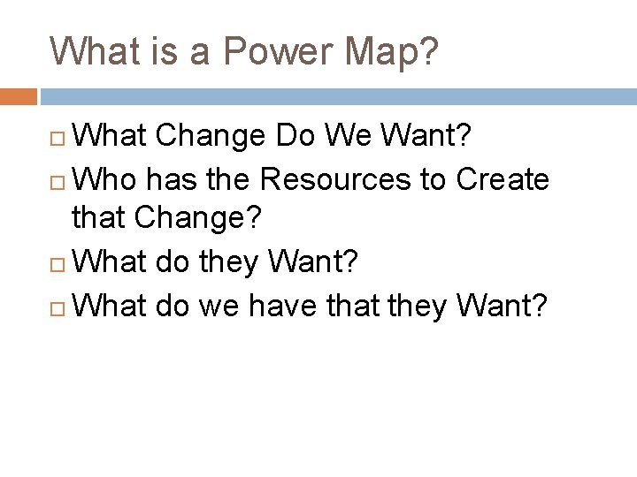 What is a Power Map? What Change Do We Want? Who has the Resources