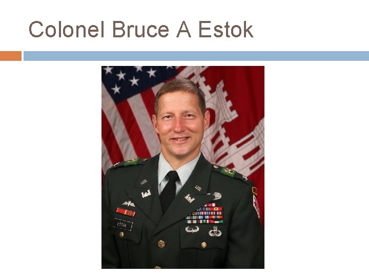 Colonel Bruce A Estok 