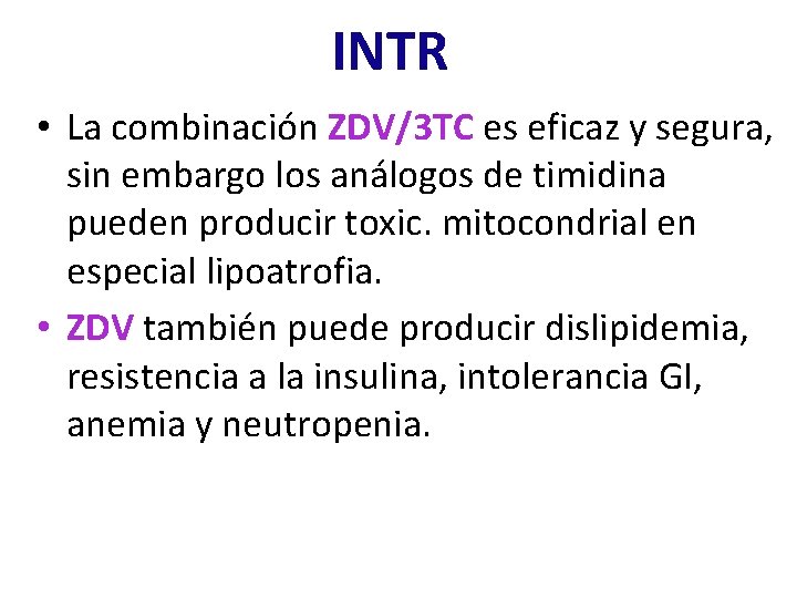 INTR • La combinación ZDV/3 TC es eficaz y segura, sin embargo los análogos