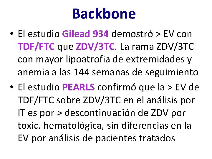 Backbone • El estudio Gilead 934 demostró > EV con TDF/FTC que ZDV/3 TC.