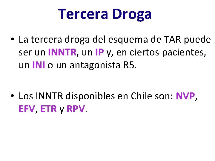 Tercera Droga • La tercera droga del esquema de TAR puede ser un INNTR,