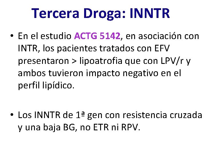 Tercera Droga: INNTR • En el estudio ACTG 5142, en asociación con INTR, los