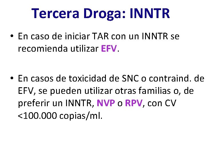 Tercera Droga: INNTR • En caso de iniciar TAR con un INNTR se recomienda