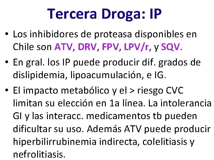 Tercera Droga: IP • Los inhibidores de proteasa disponibles en Chile son ATV, DRV,