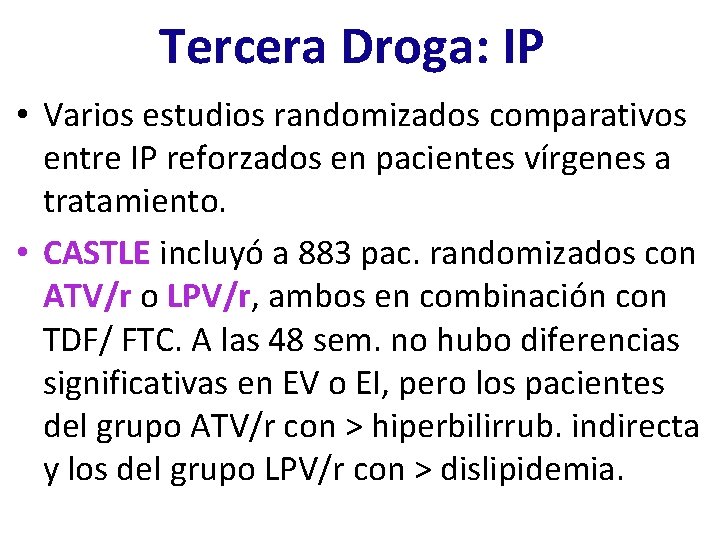 Tercera Droga: IP • Varios estudios randomizados comparativos entre IP reforzados en pacientes vírgenes