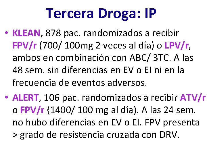 Tercera Droga: IP • KLEAN, 878 pac. randomizados a recibir FPV/r (700/ 100 mg Tercera Droga: IP • KLEAN, 878 pac. randomizados a recibir FPV/r (700/ 100 mg
