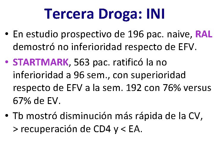 Tercera Droga: INI • En estudio prospectivo de 196 pac. naive, RAL demostró no